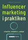 Influencer marketing i praktiken : strategi, ekonomi & juridik