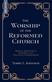 The Worship of the Reformed Church