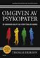 Omgiven av psykopater : så undviker du att bli utnyttjad av andra : <100 procents skydd mot manipulation>