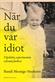 När du var idiot : Vipeholm, experimenten och min farbror