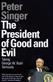 The president of good & evil : taking George W. Bush seriously