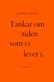 Tankar om tiden som vi lever i