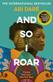 And so I roar