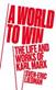 A world to win : the life and works of Karl Marx