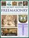The secret history of Freemasonry : a complete illustrated reference to the Brotherhood of Masons, covering 1.000 years of ritual and rites, signs and symbols, from ancient foundation to the modern day