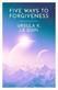 Five ways to forgiveness