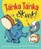 Tanka tanka skunk! : sounds like drums : <stamp your feet to the Skunka Tanka beat!>