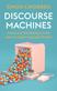 Discourse Machines