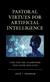 Pastoral Virtues for Artificial Intelligence