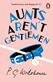 Aunts aren't gentlemen : a Jeeves and Bertie story