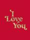 I love you