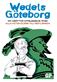 Wedels Göteborg : en orättvis uppslagsbok från Alla-heter-Glenn till Västlänken