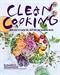 Clean Cooking: More Than 100 Gluten-Free, Dairy-Free, and Su