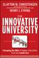 The innovative university : changing the DNA of higher education from the inside out
