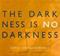 The Darkness Is No Darkness