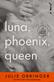 Luna, Phoenix, Queen