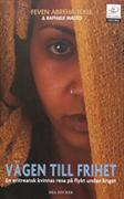 Vägen till frihet : <en eritreansk kvinnas resa undan kriget>