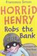 Horrid Henry robs the bank