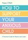 How to Support Your Anxious Child