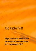 Något som kunde ha blivit helt meningslösa facebookstatusar : del 1, september 2017