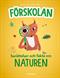 För dig som går i förskolan : berättelser och fakta om naturen