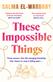 These Impossible Things
