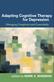 Adapting cognitive therapy for depression : managing complexity and comorbidity