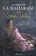 La nieta de la Maharaní : <la historia real de la nieta de Anita Delgado, la protagonista de Pasión india>