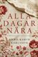 Alla dagar nära : historisk roman från Småland 1810-1882