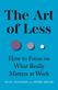 The Art of Less