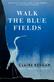 Walk the Blue Fields