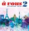 vous 2 : franska för gymnasiet 2-3