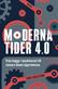 Moderna tider 4.0 : från kugge i maskineriet till vinnare bland algoritmerna : din guide till framtidens yrken då branscher förändras