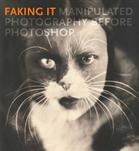 Faking it : manipulated photography before Photoshop