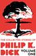 The collected stories of Philip K. Dick. Volume one