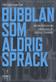 Bubblan som aldrig sprack : internetpionjärerna som skapade det svenska techundret