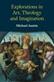 Explorations in Art, Theology and Imagination