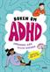 Boken om ADHD : berättelser, fakta och tips!