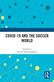 COVID-19 and the Soccer World