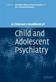 A clinician's handbook of child and adolescent psychiatry