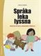Språka leka lyssna : medveten och lekfull undervisning i förskolan