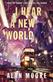 I hear a new world