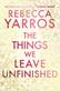The things we leave unfinished
