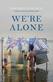 We're Alone