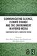 Communicating Science, Climate Change and the Environment in Hybrid Media