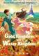 Gold kingdom and Water kingdom