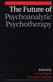 The Future of Psychoanalytic Psychotherapy
