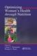 Optimizing Women's Health through Nutrition