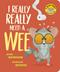 I Really, Really Need a Wee!