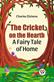 The Cricket on the Hearth a fairy tale of home